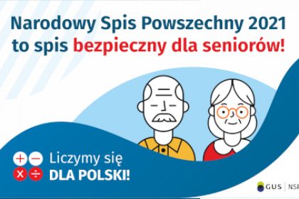 Na górze grafiki jest napis: Narodowy Spis Powszechny 2021 to spis bezpieczny dla seniorów! Poniżej widać mężczyznę i kobietę w starszym wieku. Na dole grafiki są cztery małe koła ze znakami dodawania, odejmowania, mnożenia i dzielenia, obok nich napis: Liczymy się dla Polski! W prawym dolnym rogu jest logotyp spisu: dwa nachodzące na siebie pionowo koła, GUS, pionowa kreska, NSP 2021.